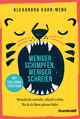 Kartonierter Einband Weniger schimpfen, weniger schreien von Alexandra Karr-Meng