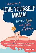 E-Book (epub) Love yourself, Mama! von MutterKutter