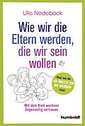 E-Book (epub) Wie wir die Eltern werden, die wir sein wollen von Ulla Nedebock
