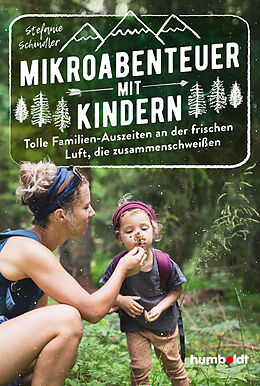 Kartonierter Einband Mikroabenteuer mit Kindern. Tolle Familien-Auszeiten an der frischen Luft, die zusammenschweißen von Stefanie Schindler