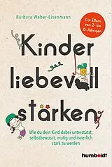 Kartonierter Einband Kinder liebevoll stärken von Barbara Weber-Eisenmann