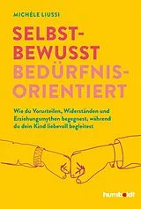 Kartonierter Einband Selbstbewusst bedürfnisorientiert! von Michele Liussi