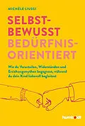 E-Book (epub) Selbstbewusst bedürfnisorientiert! von Michele Liussi