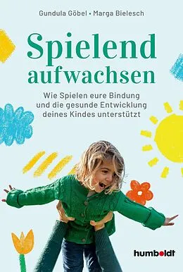 E-Book (epub) Spielend aufwachsen von Gundula Göbel, Marga Bielesch