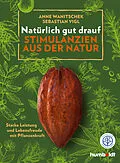 E-Book (pdf) Natürlich gut drauf - Stimulanzien aus der Natur von Sebastian Vigl, Anne Wanitschek