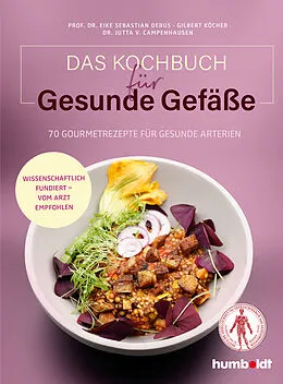 E-Book (epub) Das Kochbuch für gesunde Gefäße von Prof. Dr. Eike Sebastian Debus, Gilbert Köcher, Dr. Jutta von Campenhausen