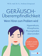 E-Book (pdf) Geräuschüberempfindlichkeit. Wenn Hören zum Problem wird von PD Dr. med. Dr. h.c. Andreas Schapowal