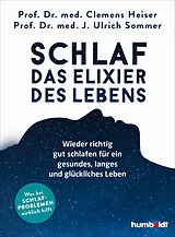 Kartonierter Einband Schlaf - Das Elixier des Lebens von Prof. Dr. med. Clemens Heiser, Prof. Dr. med. Ulrich Sommer