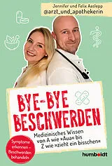 Kartonierter Einband Bye-bye Beschwerden von Jennifer und Felix Aaslepp