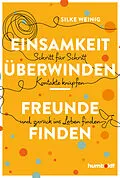 E-Book (pdf) Einsamkeit überwinden - Freunde gewinnen von Silke Weinig