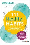 E-Book (epub) 111 Healthy Habits von Dr. Olivia Wartha, Dr. Susanne Kobel