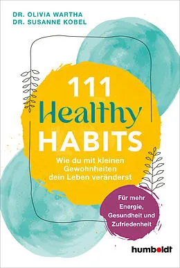 E-Book (epub) 111 Healthy Habits von Dr. Olivia Wartha, Dr. Susanne Kobel