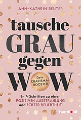 Kartonierter Einband Tausche Grau gegen Wow von Ann-Kathrin Reuter