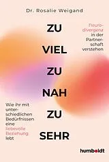 Kartonierter Einband Zu viel, zu nah, zu sehr von Dr. Rosalie Weigand