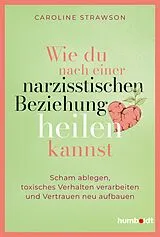 Kartonierter Einband Wie du nach einer narzisstischen Beziehung heilen kannst von Caroline Strawson