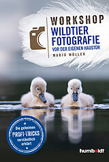 Kartonierter Einband Workshop Wildtierfotografie vor der eigenen Haustür von Mario Müller