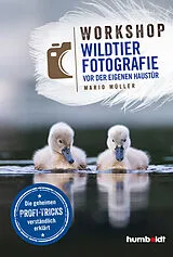 Kartonierter Einband Workshop Wildtierfotografie vor der eigenen Haustür von Mario Müller