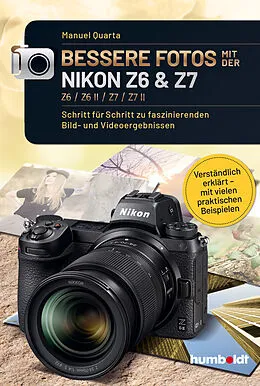 E-Book (pdf) Bessere Fotos mit der Nikon Z6 & Z7 Z6 / Z6 II / Z7 / Z7 II von Manuel Quarta