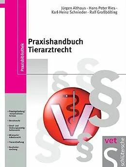 E-Book (pdf) Praxishandbuch Tierarztrecht von Jürgen Althaus, Hans-Peter Ries, Dr. Karl-Heinz Schnieder