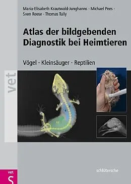 E-Book (pdf) Atlas der bildgebenden Diagnostik bei Heimtieren von Maria-Elisabeth Krautwald-Junghanns, Michael Pees, Sven Reese