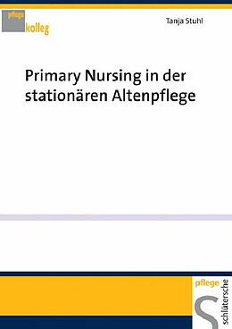 E-Book (pdf) Primary Nursing in der stationären Altenpflege von Tanja Stuhl