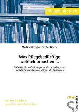E-Book (pdf) Was Pflegebedürftige wirklich brauchen . . . von Prof. Dr. Martina Hasseler, Stefan Görres