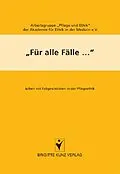 E-Book (pdf) Für alle Fälle... von Arbeitsgruppe Pflege und Ethik der Akademie für Ethik in der Med