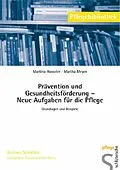 E-Book (pdf) Prävention und Gesundheitsförderung - Neue Aufgaben für die Pflege von Martina Hasseler, Martha Meyer