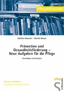 E-Book (pdf) Prävention und Gesundheitsförderung - Neue Aufgaben für die Pflege von Martina Hasseler, Martha Meyer