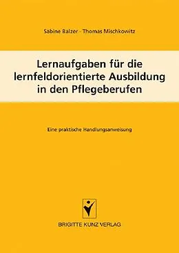 E-Book (pdf) Lernaufgaben für die lernfeldorientierte Ausbildung in den Pflegeberufen von Sabine Balzer, Thomas Mischkowitz