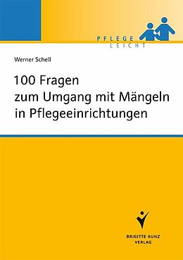 E-Book (pdf) 100 Fragen zum Umgang mit Mängeln in Pflegeeinrichtungen von Werner Schell