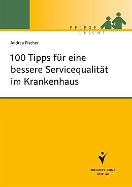 E-Book (pdf) 100 Tipps für eine bessere Servicequalität im Krankenhaus von Andrea Fischer