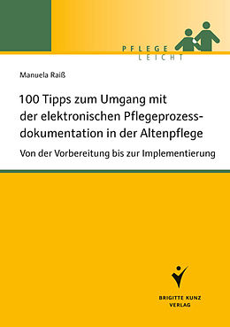E-Book (pdf) 100 Tipps zum Umgang mit der elektronischen Pflegeprozessdokumentation in der Altenpflege von Manuela Raiß