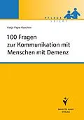 E-Book (pdf) 100 Fragen zur Kommunikation mit Menschen mit Demenz von Katja Pape-Raschen