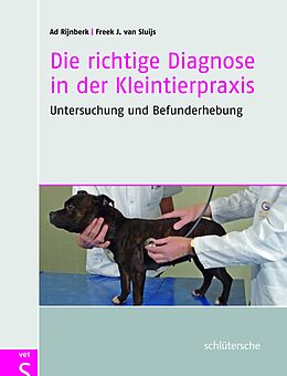 E-Book (epub) Die richtige Diagnose in der Kleintierpraxis von Ad Rijnberk, Freek J. van Sluijs