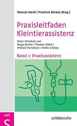 E-Book (pdf) Praxisleitfaden Kleintierassistenz von Dr. Thomas Steidl, Dr. Thomas Göbel