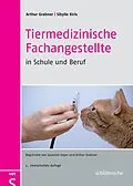 E-Book (pdf) Tiermedizinische Fachangestellte in Schule und Beruf von Prof. Dr. Arthur Grabner, Sibylle Kiris