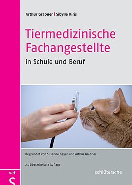 E-Book (epub) Tiermedizinische Fachangestellte in Schule und Beruf von Prof. Dr. Arthur Grabner, Sibylle Kiris