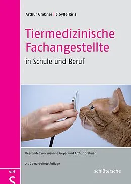 E-Book (epub) Tiermedizinische Fachangestellte in Schule und Beruf von Prof. Dr. Arthur Grabner, Sibylle Kiris