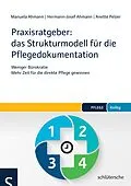 E-Book (pdf) Praxisratgeber: das Strukturmodell für die Pflegedokumentation von Manuela Ahmann, Hermann-Josef Ahmann, Anette Pelzer