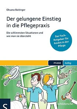 E-Book (pdf) Der gelungene Einstieg in die Pflegepraxis von Oksana Baitinger