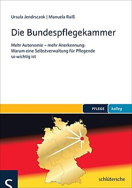 E-Book (epub) Die Bundespflegekammer von Ursula Jendrsczok, Manuela Raiß