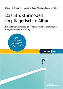 E-Book (pdf) Das Strukturmodell im pflegerischen Alltag von Manuela Ahmann, Hermann-Josef Ahmann, Anette Pelzer