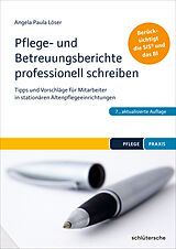 E-Book (pdf) Pflege- und Betreuungsberichte professionell schreiben von Dr. Angela Paula Löser