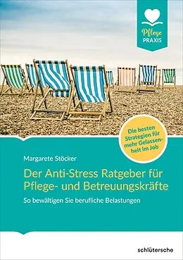 E-Book (epub) Der Anti-Stress-Ratgeber für Pflege- und Betreuungskräfte von Margarete Stöcker
