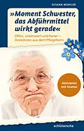 E-Book (epub) "Moment Schwester, das Abführmittel wirkt gerade" von Susann Winkler