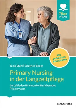 E-Book (pdf) Primary Nursing in der Langzeitpflege von Tanja Stuhl, Siegfried Bader