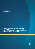 E-Book (pdf) Finanzierungsmöglichkeiten für KMU unter Berücksichtigung steuerlicher Aspekte von Natalja Michel