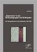 E-Book (pdf) "Österreicher" in den SS-Einsatzgruppen und SS-Brigaden: Die Tötungsaktionen in der Sowjetunion 1941-1942 von Josef Fiala