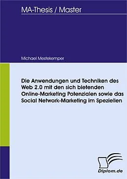 E-Book (pdf) Die Anwendungen und Techniken des Web 2.0 mit den sich bietenden Online-Marketing Potenzialen sowie das Social Network-Marketing im Speziellen von Michael Mestekemper